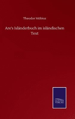 Theodor Möbius - Are's Isländerbuch im isländischen Text, Inbunden