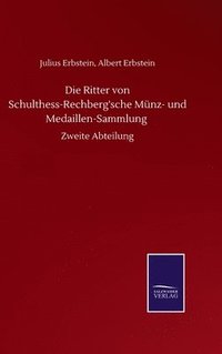 bokomslag Die Ritter von Schulthess-Rechberg'sche Mnz- und Medaillen-Sammlung
