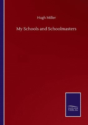 My Schools and Schoolmasters