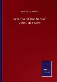 bokomslag Records and Traditions of Upton-on-Severn