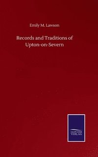 bokomslag Records and Traditions of Upton-on-Severn