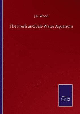 The Fresh and Salt-Water Aquarium 1