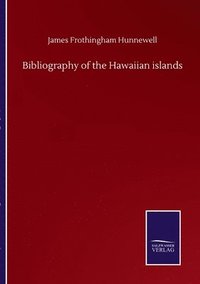 bokomslag Bibliography of the Hawaiian islands