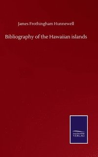 bokomslag Bibliography of the Hawaiian islands