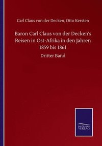 bokomslag Baron Carl Claus von der Decken's Reisen in Ost-Afrika in den Jahren 1859 bis 1861