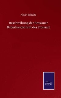 bokomslag Beschreibung der Breslauer Bilderhandschrift des Froissart