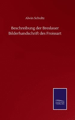 bokomslag Beschreibung der Breslauer Bilderhandschrift des Froissart