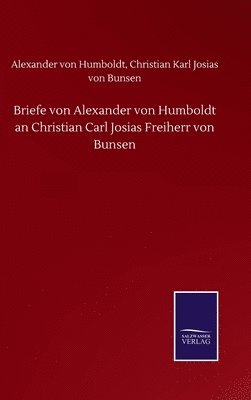 bokomslag Briefe von Alexander von Humboldt an Christian Carl Josias Freiherr von Bunsen