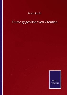 bokomslag Fiume gegenber von Croatien