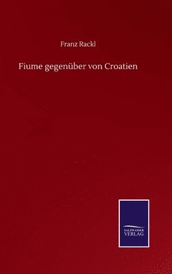 bokomslag Fiume gegenber von Croatien