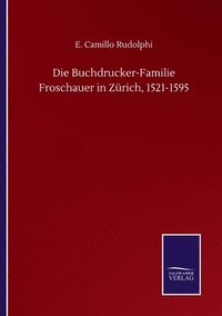 bokomslag Buchdrucker-Familie Froschauer in Zürich, 1521-1595