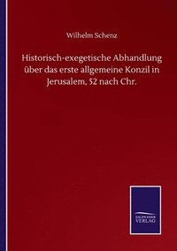 bokomslag Historisch-exegetische Abhandlung ber das erste allgemeine Konzil in Jerusalem, 52 nach Chr.