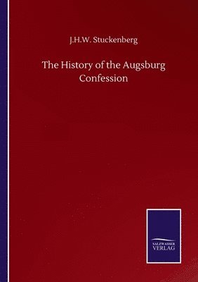 bokomslag The History of the Augsburg Confession