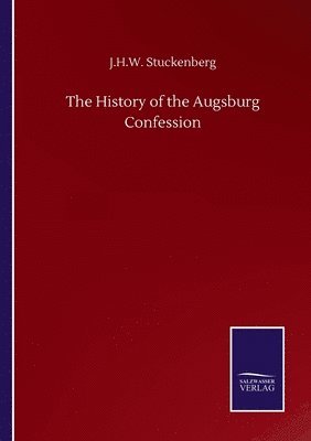 The History of the Augsburg Confession 1