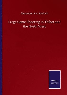 Large Game Shooting in Thibet and the North West 1