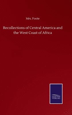 Recollections of Central America and the West Coast of Africa 1