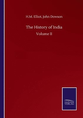 H M Dowson John Elliot, H. M. Dowson John Elliot, John Elliot, H.M. Dowson, H. M. Dowson Elliot - History of India, Häftad