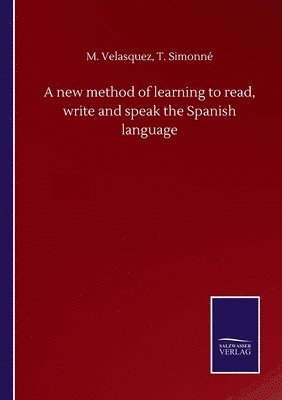 M Simonné T Velasquez, M. Simonné T. Velasquez, T. Velasquez, M. Simonné - new method of learning to read, write and speak the Spanish language, Häftad