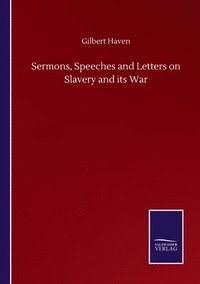 bokomslag Sermons, Speeches and Letters on Slavery and its War