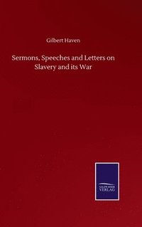 bokomslag Sermons, Speeches and Letters on Slavery and its War