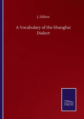 A Vocabulary of the Shanghai Dialect 1