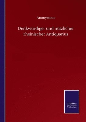 Denkwrdiger und ntzlicher rheinischer Antiquarius 1