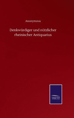 bokomslag Denkwrdiger und ntzlicher rheinischer Antiquarius