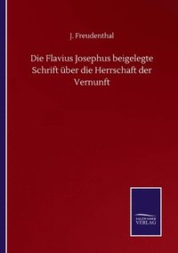 bokomslag Die Flavius Josephus beigelegte Schrift ber die Herrschaft der Vernunft
