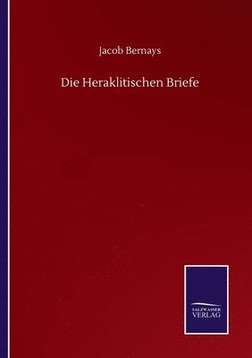 Jacob Bernays - Heraklitischen Briefe, Häftad