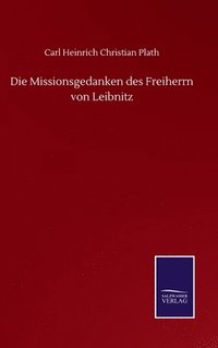 bokomslag Die Missionsgedanken des Freiherrn von Leibnitz