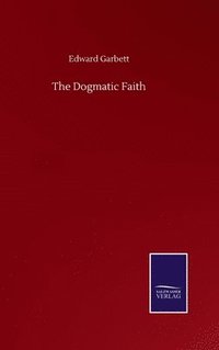 bokomslag The Dogmatic Faith