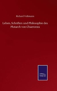 bokomslag Leben, Schriften und Philosophie des Plutarch von Chaeronea