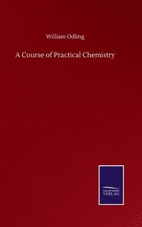 bokomslag A Course of Practical Chemistry