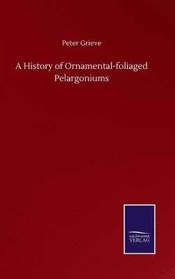 bokomslag A History of Ornamental-foliaged Pelargoniums