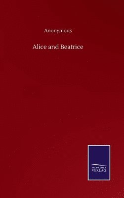 bokomslag Alice and Beatrice