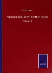 bokomslag Ancient and Modern Scottish Songs