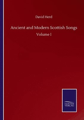 bokomslag Ancient and Modern Scottish Songs