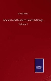 bokomslag Ancient and Modern Scottish Songs