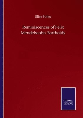 bokomslag Reminiscences of Felix Mendelssohn-Bartholdy