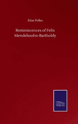 bokomslag Reminiscences of Felix Mendelssohn-Bartholdy