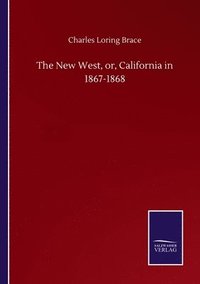 bokomslag The New West, or, California in 1867-1868