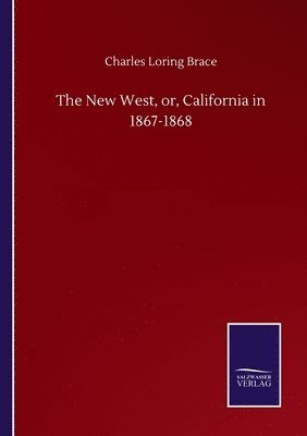 bokomslag The New West, or, California in 1867-1868