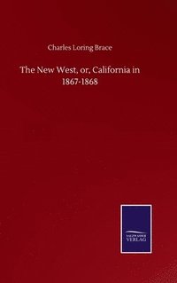 bokomslag The New West, or, California in 1867-1868