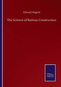 bokomslag The Science of Railway Construction