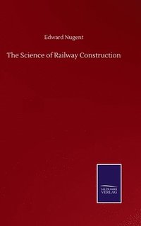 bokomslag The Science of Railway Construction