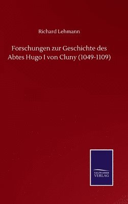 bokomslag Forschungen zur Geschichte des Abtes Hugo I von Cluny (1049-1109)