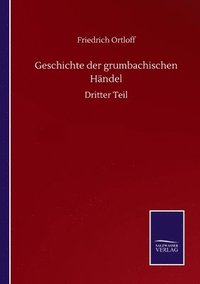 bokomslag Geschichte der grumbachischen Händel