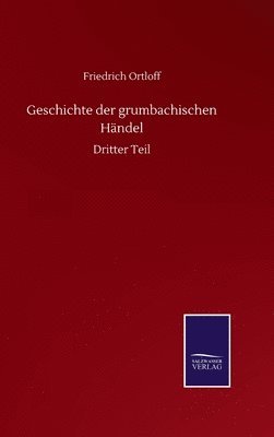 bokomslag Geschichte der grumbachischen Hndel