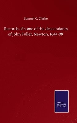 bokomslag Records of some of the descendants of John Fuller, Newton, 1644-98