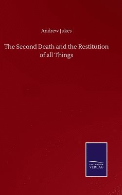 bokomslag The Second Death and the Restitution of all Things